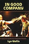 In Good Company: A Manual for Producing Independent Theatre