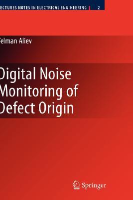 Digital Noise Monitoring of Defect Origin (Lecture Notes in Electrical Engineering, 2)