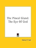 The Pineal Gland: The Eye Of God