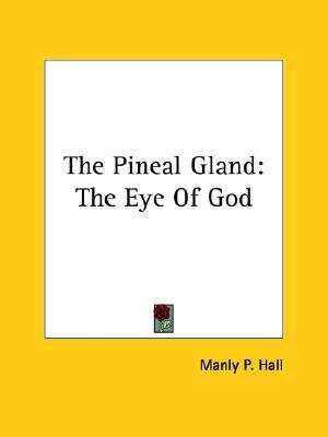 The Pineal Gland: The Eye Of God (Paperback)