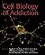 Cell Biology of Addiction