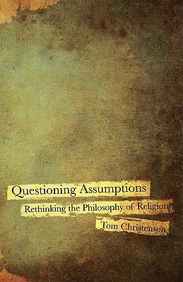Questioning Assumptions: Rethinking the Philosophy of Religion (Paperback)