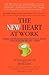 The New Heart At Work: Stories And Strategies For Building Self-Esteem And Reawakening The Soul At Work