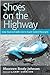 Shoes on the Highway: Using...