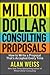 Million Dollar Consulting Proposals: How to Write a Proposal That's Accepted Every Time