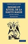 Dogme et Rituel de la Haute Magie (Cambridge Library Collecti... by Éliphas Lévi