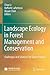 Landscape Ecology in Forest Management and Conservation: Challenges and Solutions for Global Change