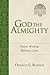 God the Almighty: Power, Wisdom, Holiness, Love (Volume 3) (Christian Foundations)