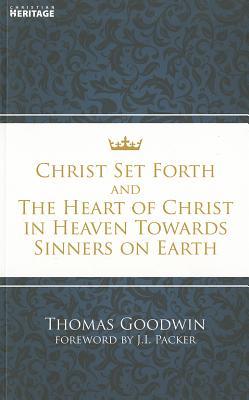 Christ Set Forth And The Heart Of Christ In Heaven Towards Sinners On Earth