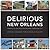 Delirious New Orleans: Manifesto for an Extraordinary American City (Roger Fullington Series in Architecture)