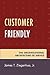 Customer Friendly: The Organizational Architecture of Service