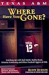 Texas A & M: Where Have You Gone? (Where Have You Gone?)