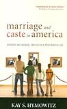 Marriage and Caste in America: Separate and Unequal Families in a Post-Marital Age