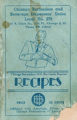 Chicago Bartenders 1945 Bar Guide Reprint Recipes (Paperback)