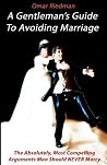 A Gentleman's Guide To Avoiding Marriage: The Absolutely, Most Compelling Reasons A Man Should NEVER Marry. A Gentleman's Guide To Avoiding Marriage: The Absolutely, Most Compelling Reasons A Man Should NEVER Marry.