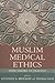Muslim Medical Ethics: From Theory to Practice (Studies in Comparative Religion)