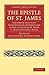 The Epistle of St. James: The Greek Text with Introduction, Commentary as Far as Chapter IV, Verse 7, and Additional Notes (Cambridge Library Collection - Biblical Studies)