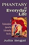 Phantasy in Everyday Life: A Psychoanalytical Approach to Understanding Ourselves (The Master Work Series) Phantasy in Everyday Life: A Psychoanalytical Approach to Understanding Ourselves (The Master Work Series)