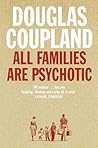 All Families are Psychotic by Douglas Coupland