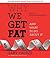 Why We Get Fat: And What to...