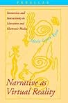 Narrative as Virtual Reality: Immersion and Interactivity in Literature and Electronic Media (Parallax: Re-visions of Culture and Society)