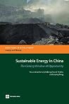 Sustainable Energy in China: The Closing Window of Opportunity (Directions in Development - Energy and Mining) Sustainable Energy in China: The Closing Window of Opportunity (Directions in Development - Energy and Mining)