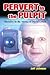 Pervert in the Pulpit: Mora...