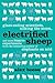 Electrified Sheep: Glass-eating Scientists, Nuking the Moon, and More Bizarre Experiments