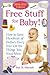 Free Stuff for Baby! 2006-2007 edition: How to Save Hundreds of Dollars Every Year on the Things You Need Most