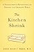 The Kitchen Shrink by Dora Calott Wang
