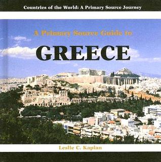 A Prmiary Source Guide to Greece (Countries of the World: a Primary Source Journey, 0)