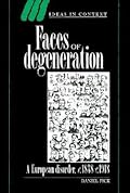Faces of Degeneration: A European Disorder, c.1848-c.1918