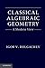 Classical Algebraic Geometry: A Modern View