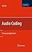 Audio Coding: Theory and Applications