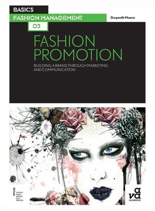 Basics Fashion Management 02: Fashion Promotion: Building a Brand Through Marketing and Communication (Paperback)