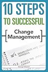 10 Steps to Successful Change Management 10 Steps to Successful Change Management