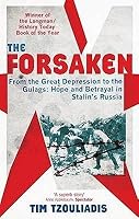 The Forsaken: From the Great Depression to the Gulags. Tim Tzouliadis