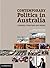Contemporary Politics in Australia: Theories, Practices and Issues