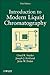 Introduction to Modern Liquid Chromatography by Lloyd R. Snyder