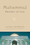 Muhammad, Prophet of God (The Bible in Its World) Muhammad, Prophet of God (The Bible in Its World)