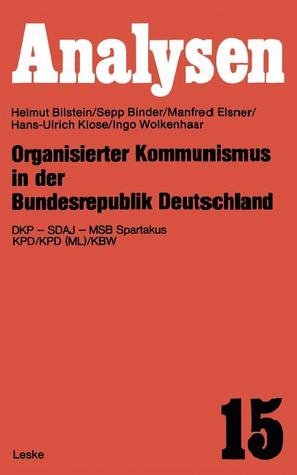 Organisierter Kommunismus in Der Bundesrepublik Deutschland: Dkp -- Sdaj -- Msb Spartakus Kpd/Kpd (ML)/Kbw
