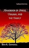 Handbook of Stress, Trauma, and the Family (Psychosocial Stress Series)