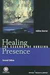Healing Presence: The Essence of Nursing Healing Presence: The Essence of Nursing