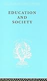Education and Society (International Library of Sociology)