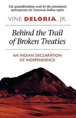 Behind the Trail of Broken Treaties: An Indian Declaration of Independence (Paperback)