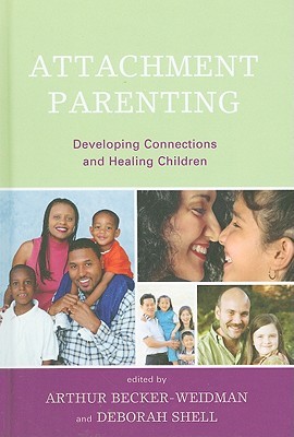 Attachment Parenting: Developing Connections and Healing Children (Hardcover)