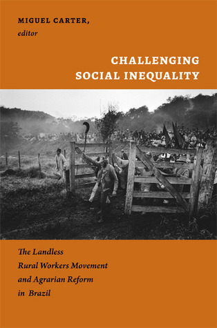 Challenging Social Inequality: The Landless Rural Workers Movement and Agrarian Reform in Brazil (Paperback)
