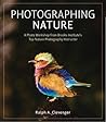 Photographing Nature: A Photo Workshop From Brooks Institute's Top Nature Photography Instructor
