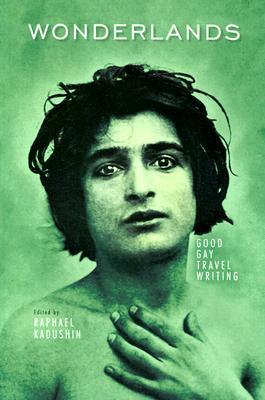 Wonderlands: Good Gay Travel Writing (Paperback)