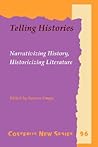 Telling Histories: Narrativizing History, Historicizing Literature (Costerus New Series, 96) Telling Histories: Narrativizing History, Historicizing Literature (Costerus New Series, 96)